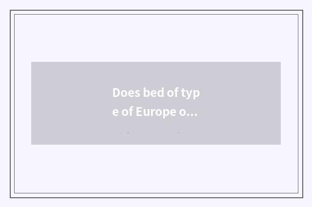 Does bed of type of Europe of Europe type bed install measure?