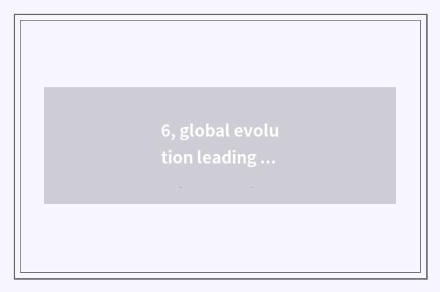 6, global evolution leading role a few wife?