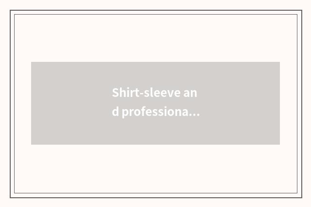 Shirt-sleeve and professional comment and masses viewpoint