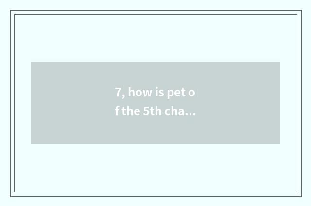 7, how is pet of the 5th character carried entirely?
