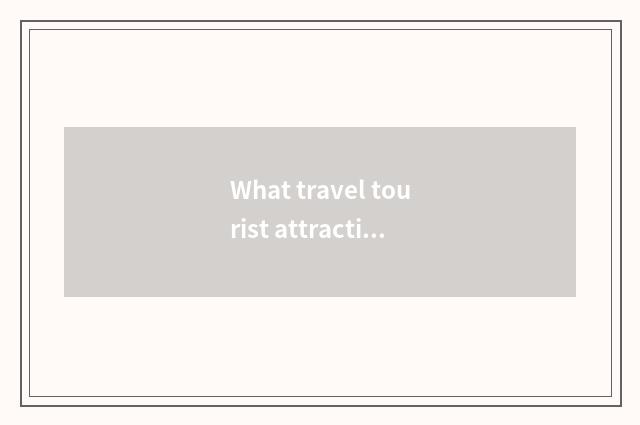 What travel tourist attraction does Jie Yang have?