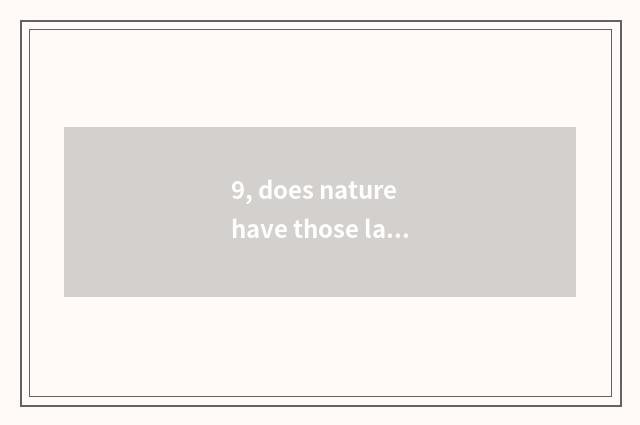 9, does nature have those laws?