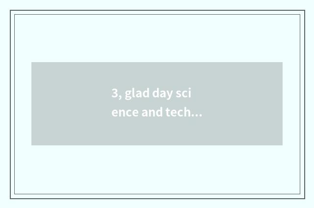 3, glad day science and technology advocate business Wu?