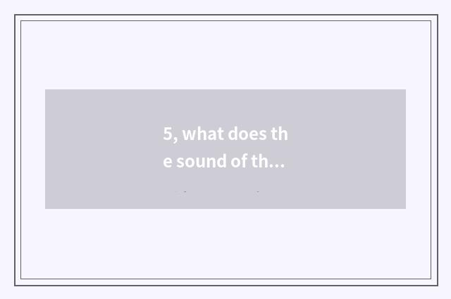 5, what does the sound of the language nature of nature have?