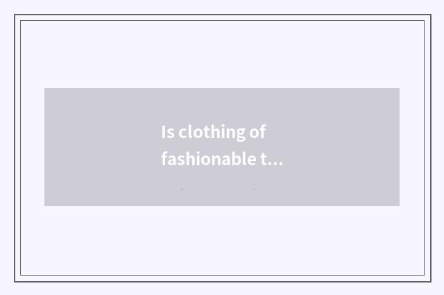 Is clothing of fashionable the Milky way inexpensive?