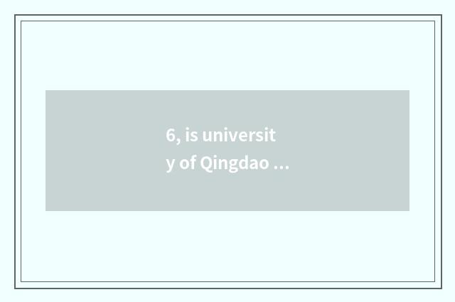 6, is university of Qingdao science and technology be still 2 originally?