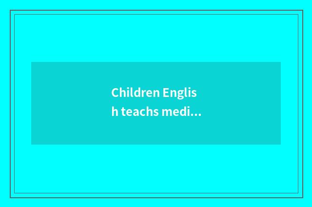Children English teachs medium note