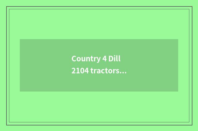 Country 4 Dill 2104 tractors how many money?