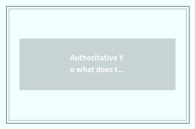 Authoritative Yo what does the expert have?