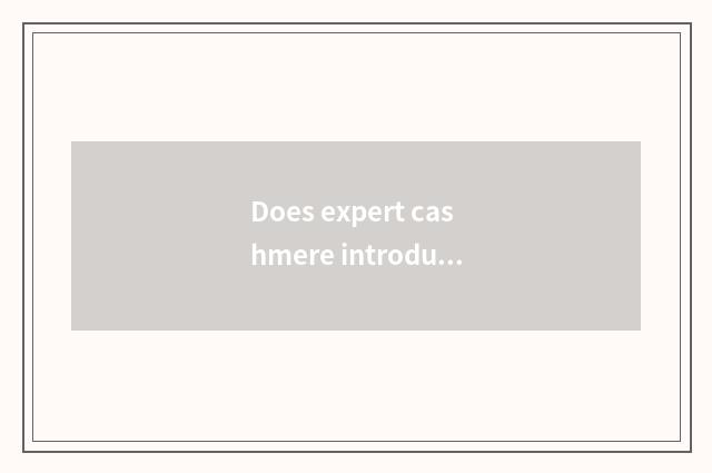 Does expert cashmere introduce?