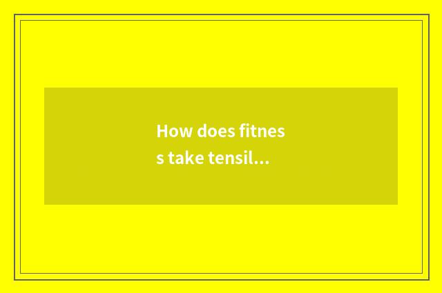 How does fitness take tensile belt to choose?