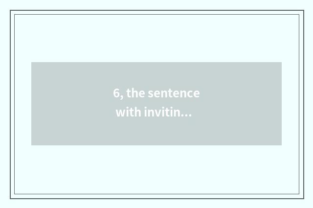 6, the sentence with inviting cate of appearance Hunan dish?