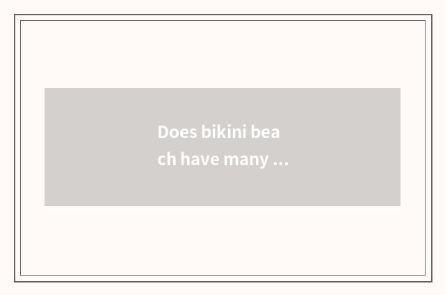 Does bikini beach have many deep?