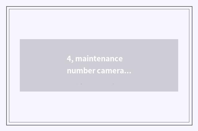 4, maintenance number camera, how to give digital camera discharge?