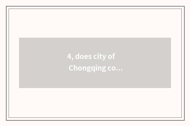 4, does city of Chongqing constant old culture plan to contain population?