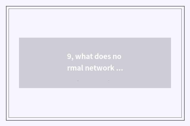 9, what does normal network earn platform to have?