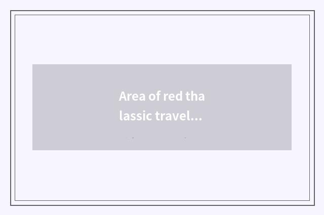 Area of red thalassic travel how?