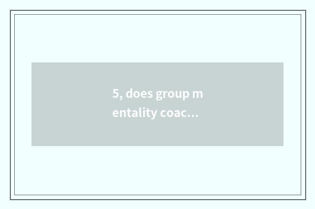 5, does group mentality coach plan?