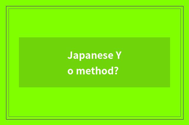 Japanese Yo method?