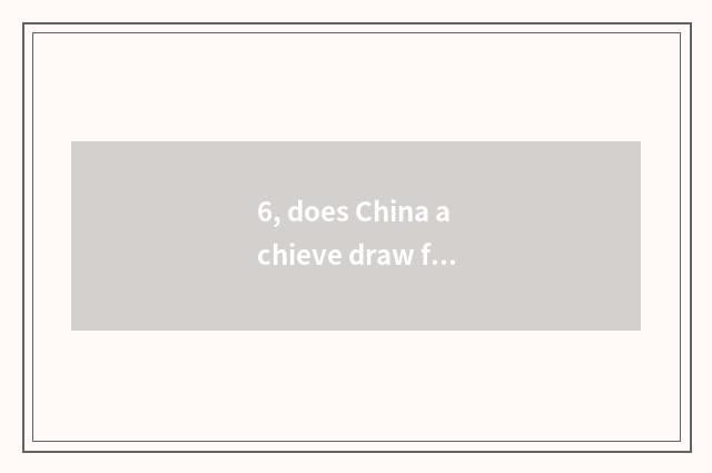 6, does China achieve draw formerly this meaning and value?