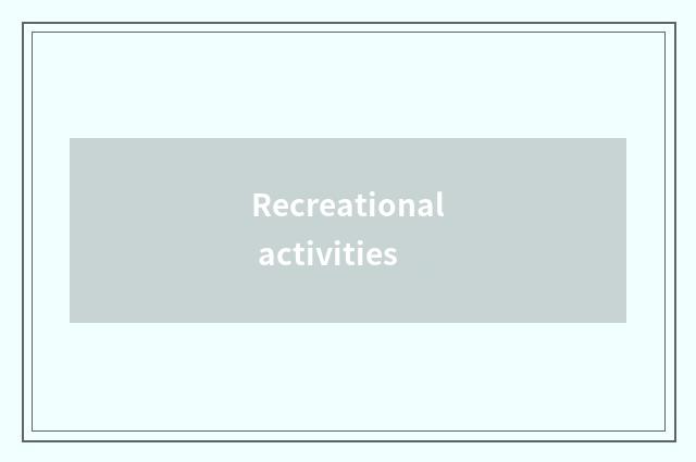 Recreational activities