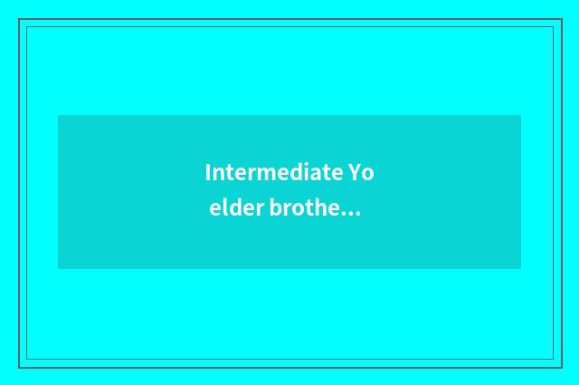 Intermediate Yo elder brother's wife and advanced Yo distinction of elder brothe