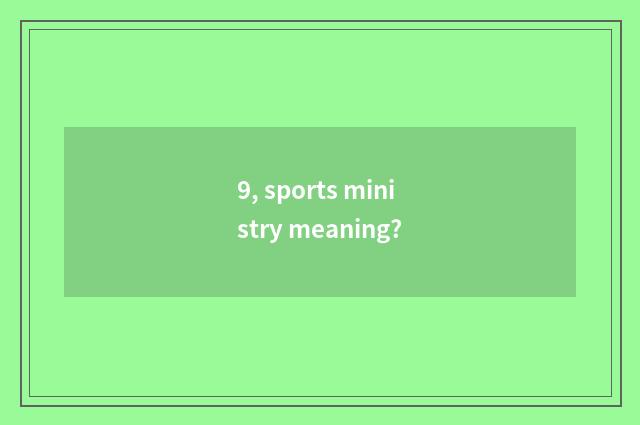 9, sports ministry meaning?