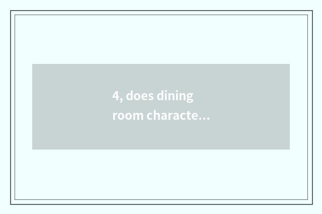 4, does dining room characteristic serve culture?
