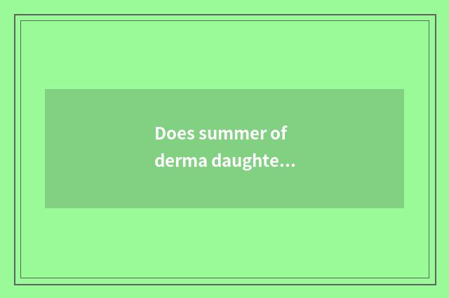 Does summer of derma daughter odd shoe wear heat?