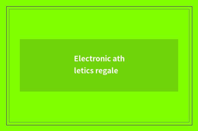 Electronic athletics regale