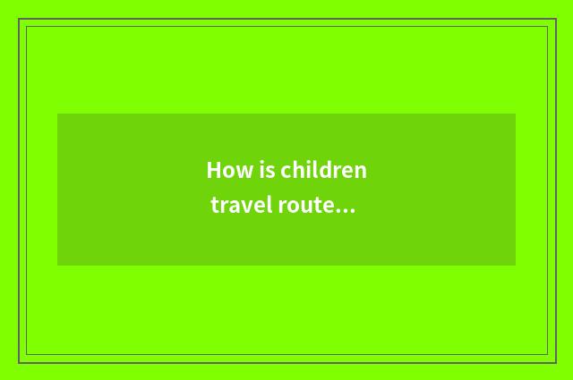 How is children travel route chart drawn?