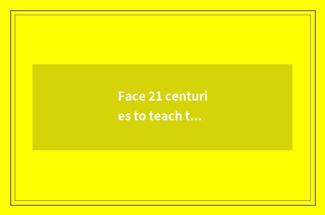Face 21 centuries to teach the content that promotes action plan
