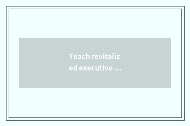 Teach revitalized executive strategy