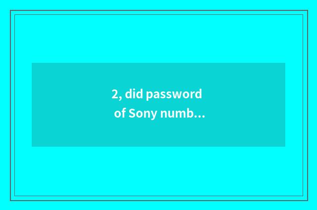 2, did password of Sony number camera forget?