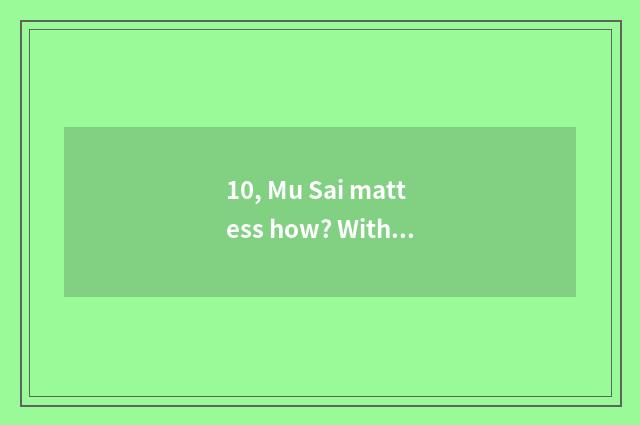10, Mu Sai mattess how? With nature mattess which?
