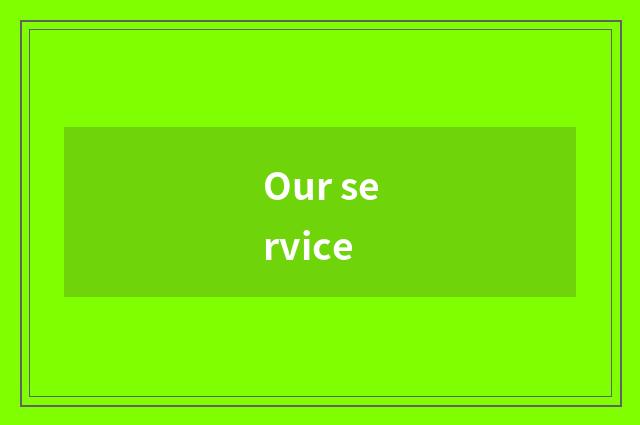 Our service