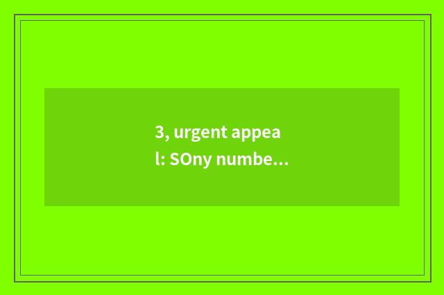 3, urgent appeal: SOny number camera, store calorie of problem?