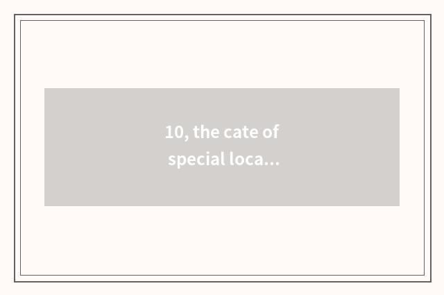 10, the cate of special local product that what fontal city has to you can be ta