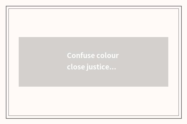 Confuse colour close justice word?