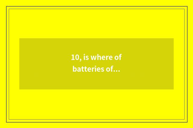 10, is where of batteries of digital camera former outfit bought?