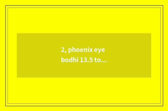 2, phoenix eye bodhi 13.5 to 14 difference big?