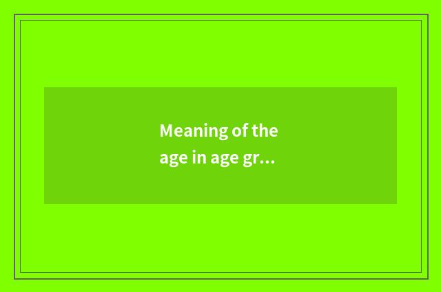 Meaning of the age in age great dream?