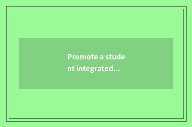 Promote a student integrated quality: Pay attention to quality education