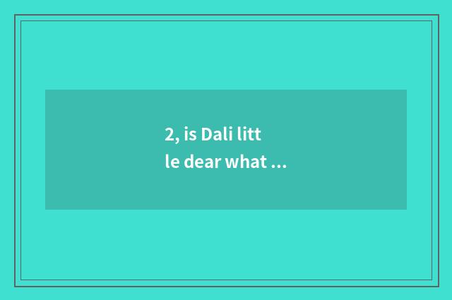 2, is Dali little dear what level be?