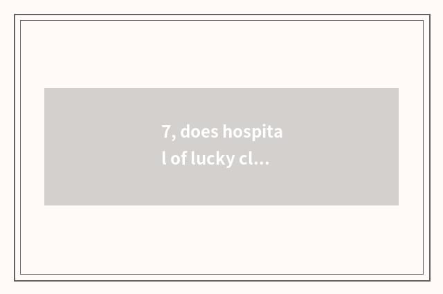 7, does hospital of lucky clique pet close roam about cat?