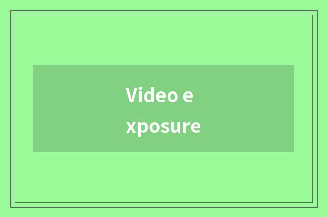 Video exposure