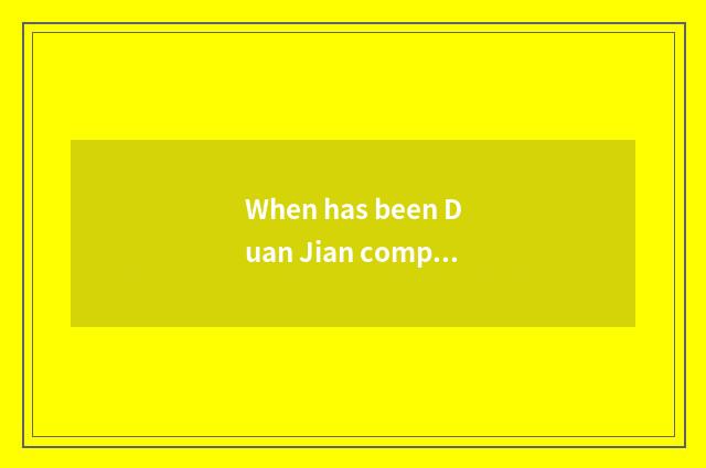 When has been Duan Jian compared personally?