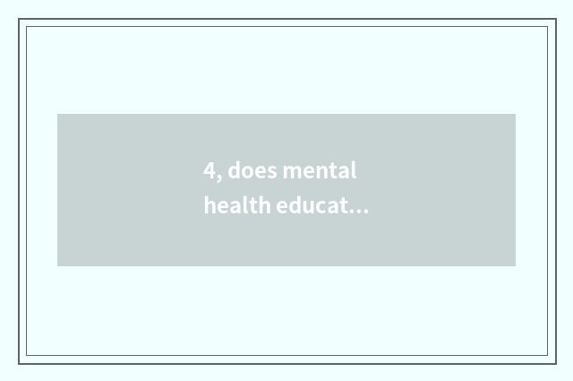 4, does mental health education teach endowment how to sign up?
