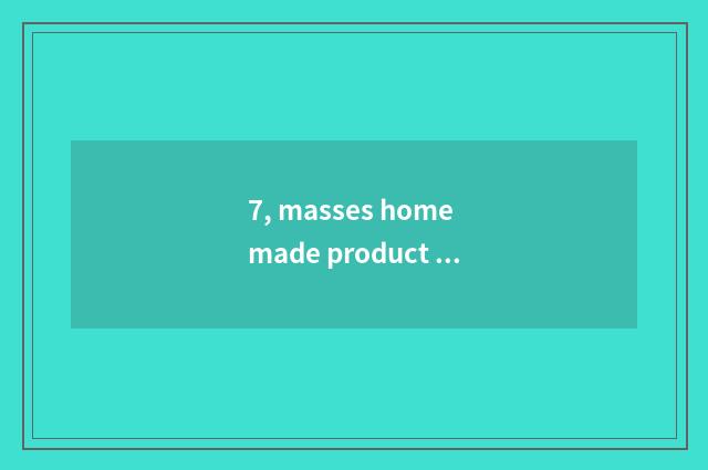 7, masses home made product card?