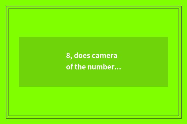 8, does camera of the number below the pine use a method?